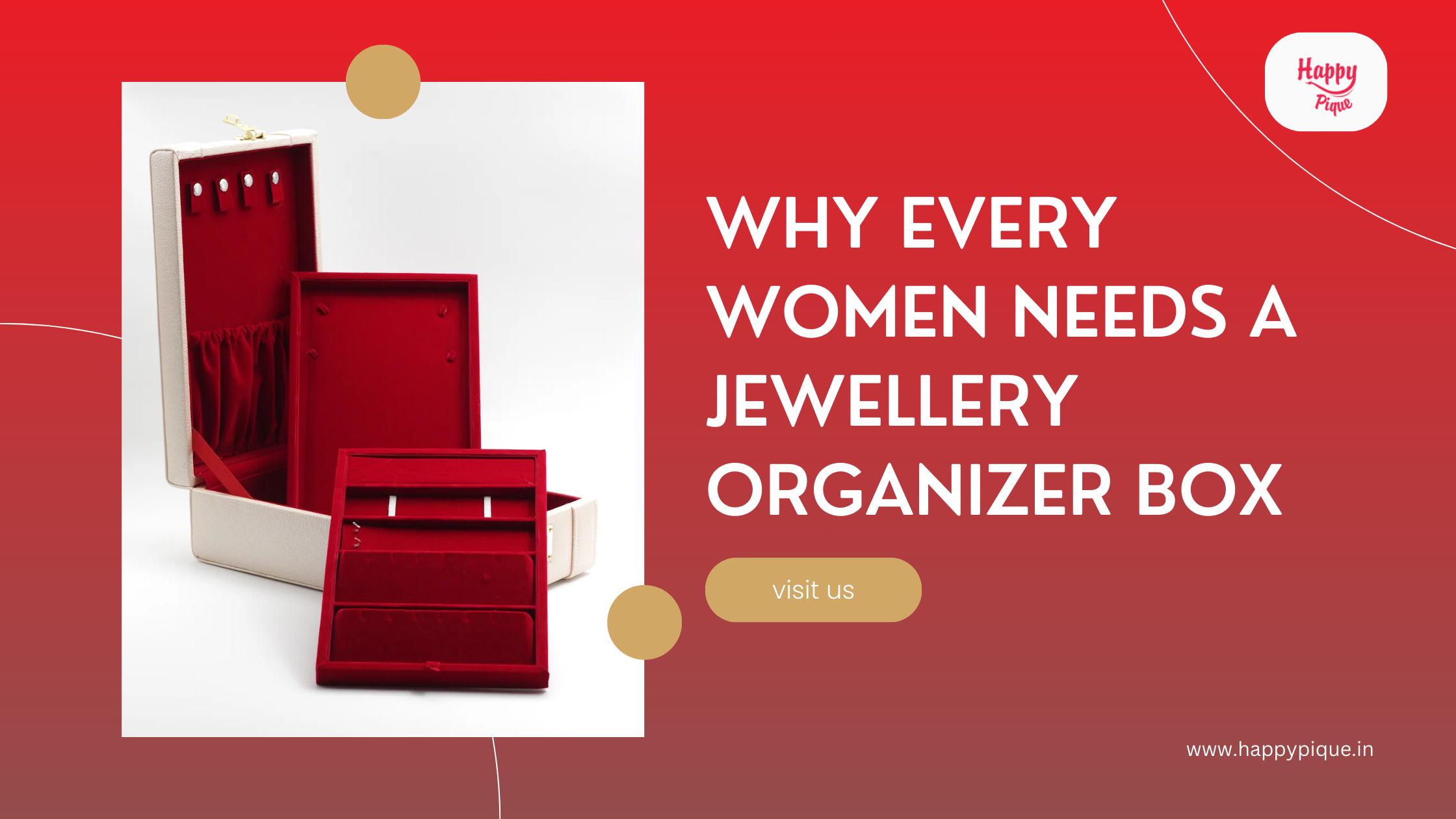 WHY EVERY WOMEN NEEDS A JEWELLERY ORGANIZER BOX: HAPPY PIQUE'S GUIDE TO CLUTTER FREE STORAGE