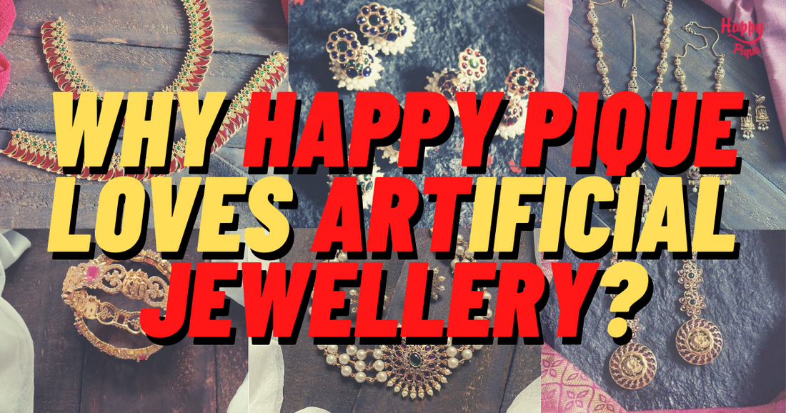 Why Happy Pique Loves Artificial Jewellery